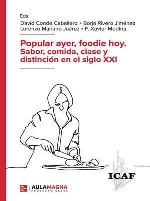cover image of Popular ayer, foodie hoy. Sabor, comida, clase y distinción en el siglo XXI